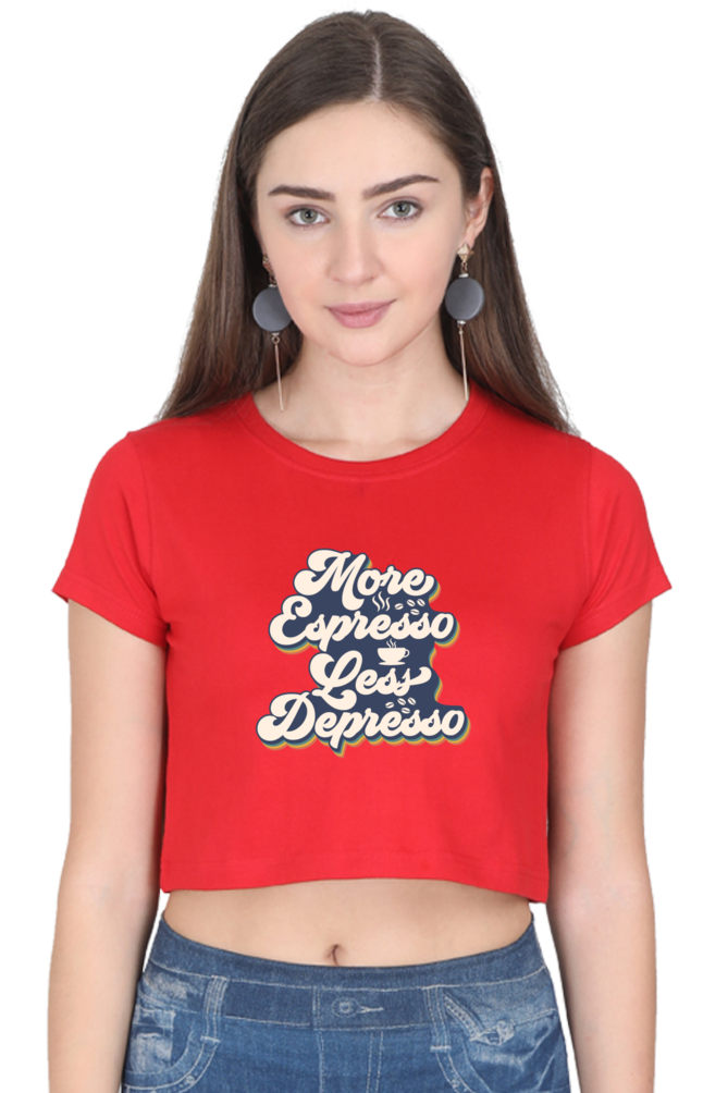 More Espresso Less Depresso Crop Top