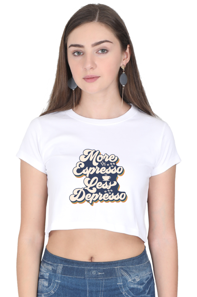 More Espresso Less Depresso Crop Top