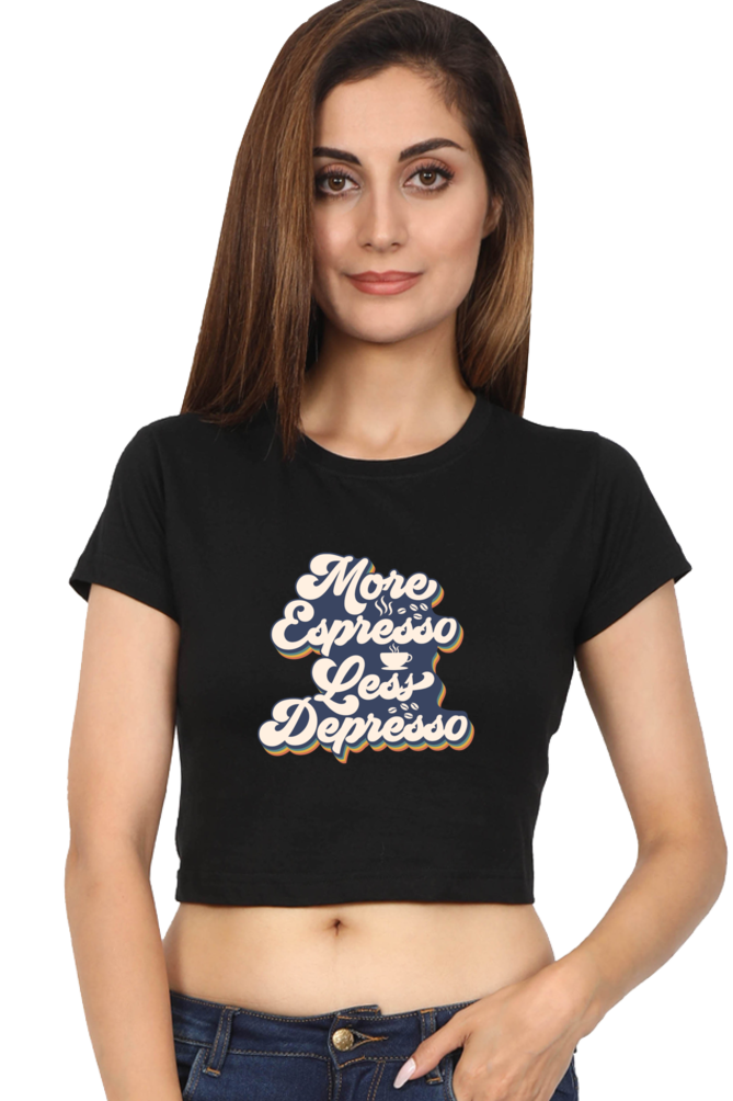 More Espresso Less Depresso Crop Top