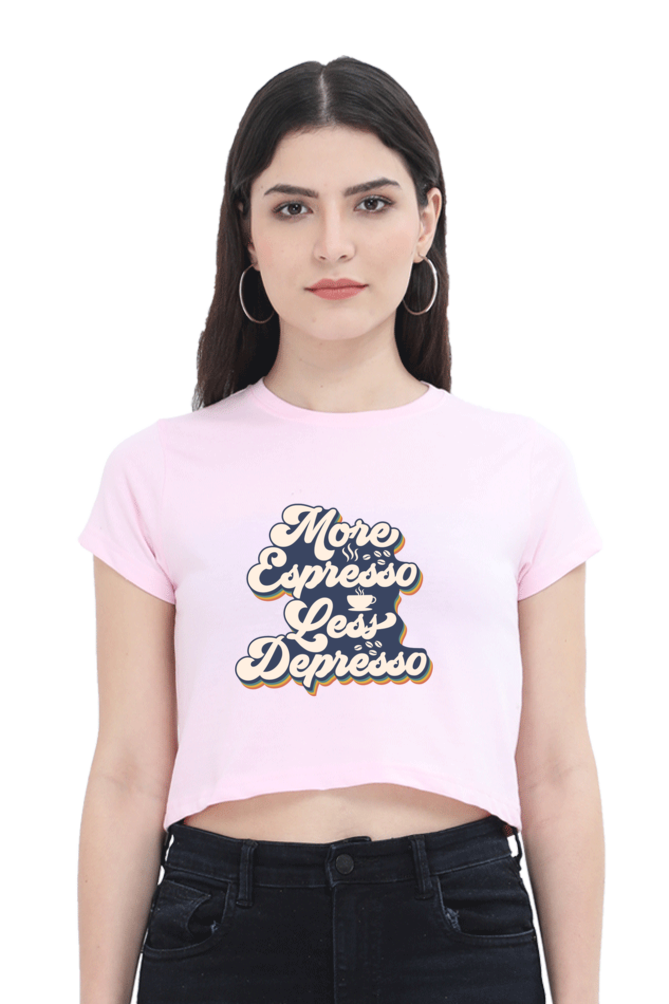 More Espresso Less Depresso Crop Top