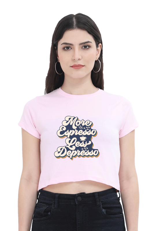 More Espresso Less Depresso Crop Top