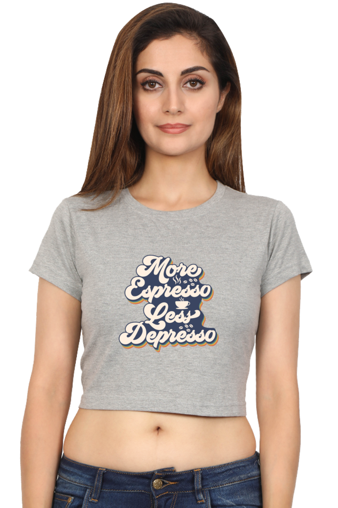 More Espresso Less Depresso Crop Top