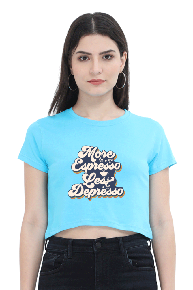 More Espresso Less Depresso Crop Top